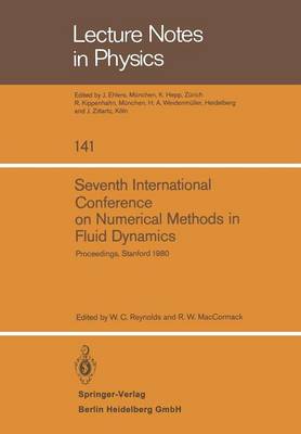 Seventh International Conference on Numerical Methods in Fluid Dynamics: Proceedings of the Conference, Stanford University, Stanford, California and NASA/Ames (U.S.A.) June 23-27, 1980 - Lecture Notes in Physics 141 (Paperback)