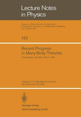 Recent Progress in Many-Body Theories: Proceedings of the Second International Conference Held at Oaxtepec, Mexico, January 12-17, 1981 - Lecture Notes in Physics 142 (Paperback)