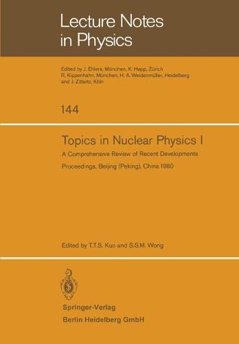 Topics in Nuclear Physics I: A Comprehensive Review of Recent Developments - Lecture Notes in Physics 144 (Paperback)