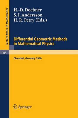 Differential Geometric Methods in Mathematical Physics: Proceedings of a Conference Held at the Technical University of Clausthal, FRG, July 23-25, 1980 - Lecture Notes in Mathematics 905 (Paperback)
