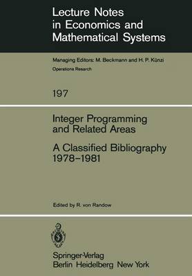 Integer Programming and Related Areas: A Classified Bibliography 1978-1981 - Lecture Notes in Economics and Mathematical Systems 197 (Paperback)