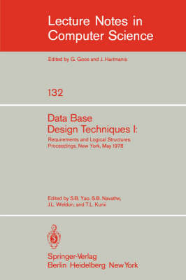 Data Base Design Techniques I: Requirements and Logical Structures. NYU Symposium, New York, May 1978 - Lecture Notes in Computer Science 132 (Paperback)