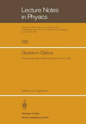Quantum Optics: Proceedings of the South African Summer School in Theoretical Physics. Held at Cathedral Peak, Natal Drakensberg, South Africa, January 19-30, 1981 - Lecture Notes in Physics 155 (Paperback)