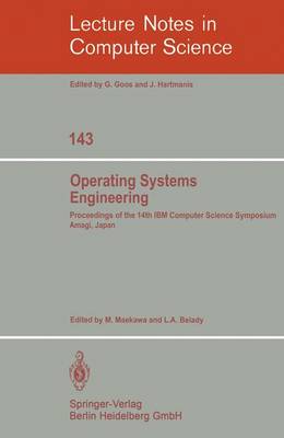 Operating Systems Engineering: Proceedings of the 14th IBM Computer Science Symposium Amagi, Japan, October 1980 - Lecture Notes in Computer Science 143 (Paperback)