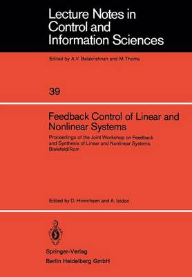 Feedback Control of Linear and Nonlinear Systems: Proceedings of the Joint Workshop on Feedback and Synthesis of Linear and Nonlinear Systems, Bielefeld /Rom - Lecture Notes in Control and Information Sciences 39 (Paperback)