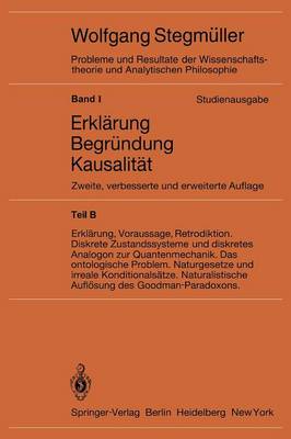 Erkl rung, Voraussage, Retrodiktion Diskrete Zustandssysteme Und Diskretes Analogon Zur Quantenmechanik Das Ontologische Problem Naturgesetze Und Irreale Konditionals tze Naturalistische Aufl sung Des Goodman-Paradoxons - Probleme Und Resultate der Wissenschaftstheorie Und Analytis 1 / B (Hardback)