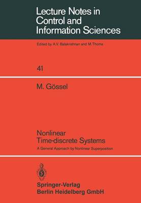 Nonlinear Time-discrete Systems: A General Approach by Nonlinear Superposition - Lecture Notes in Control and Information Sciences 41 (Paperback)