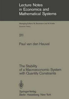 The Stability of a Macroeconomic System with Quantity Constraints - Lecture Notes in Economics and Mathematical Systems 211 (Paperback)