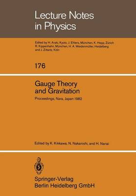 Gauge Theory and Gravitation: Proceedings of the International Symposium on Gauge Theory and Gravitation (g & G) Held at Tezukayama University Nara, Japan, August 20-24, 1982 - Lecture Notes in Physics 176 (Paperback)