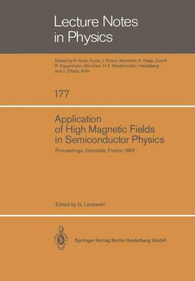 Application of High Magnetic Fields in Semiconductor Physics: Proceedings of the International Conference Held in Grenoble, France, September 13-17, 1982 - Lecture Notes in Physics 177 (Paperback)