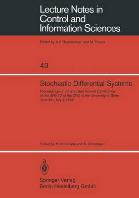 Stochastic Differential Systems: Proceedings of the 2nd Bad Honnef Conference of the SFB 72 of the DFG at the University of Bonn June 28 - July 2, 1982 - Lecture Notes in Control and Information Sciences 43 (Paperback)