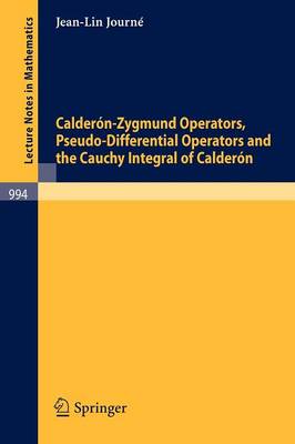 Calderon-Zygmund Operators, Pseudo-Differential Operators and the Cauchy Integral of Calderon - Lecture Notes in Mathematics 994 (Paperback)