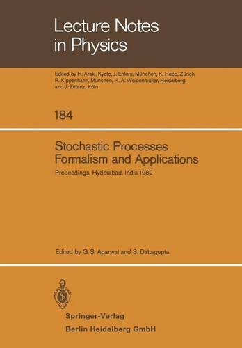 Stochastic Processes, Formalism and Applications: Proceedings of the Winter School Held at the University of Hyderabad, India, December 15-24, 1982 - Lecture Notes in Physics 184 (Paperback)