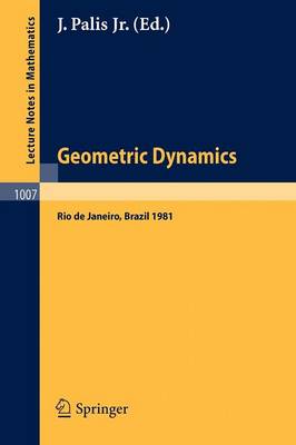 Geometric Dynamics: Proceedings of the International Symposium, Held at the Instituto De Matematica Pura e Aplicada, Rio De Janeiro, Brasil, July - August 1981 - Lecture Notes in Mathematics No. 1007 (Paperback)