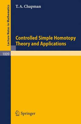 Controlled Simple Homotopy Theory and Applications - Lecture Notes in Mathematics 1009 (Paperback)