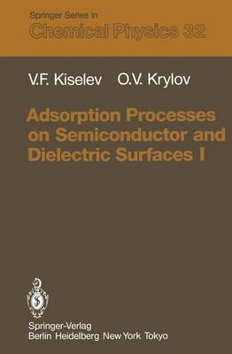Adsorption Processes on Semiconductor and Dielectric Surfaces I - Springer Series in Chemical Physics 32 (Hardback)