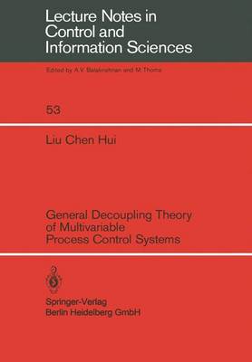 General Decoupling Theory of Multivariable Process Control Systems - Lecture Notes in Control and Information Sciences 53 (Paperback)