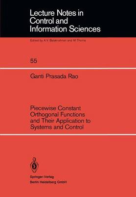 Piecewise Constant Orthogonal Functions and Their Application to Systems and Control - Lecture Notes in Control and Information Sciences 55 (Paperback)