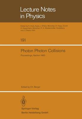 Photon Photon Collisions: Proceedings of the Fifth International Workshop on Photon Photon Collisions, held at the Rheinisch-Westfalische Technische Hochschule Aachen, April 13-16, 1983 - Lecture Notes in Physics 191 (Paperback)