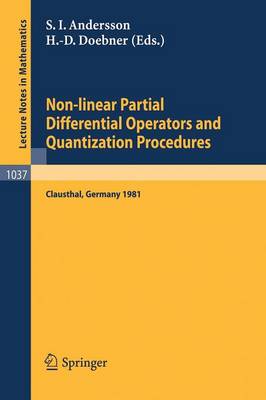 Non-linear Partial Differential Operators and Quantization Procedures: Proceedings of a Workshop held at Clausthal, Federal Republic of Germany, 1981 - Lecture Notes in Mathematics 1037 (Paperback)