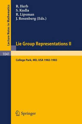 Lie Group Representations II: Proceedings of the Special Year held at the University of Maryland, College Park, 1982-1983 - Lecture Notes in Mathematics 1041 (Paperback)