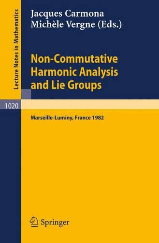 Non Commutative Harmonic Analysis and Lie Groups: Proceedings of the International Conference Held in Marseille Luminy, June 21-26, 1982 - Lecture Notes in Mathematics (Paperback)