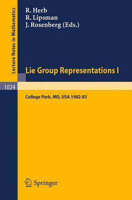 Lie Group Representations I: Proceedings of the Special Year held at the University of Maryland, College Park, 1982-1983 - Lecture Notes in Mathematics 1024 (Paperback)