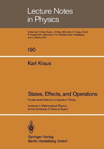 States, Effects, and Operations: Fundamental Notions of Quantum Theory - Lecture Notes in Physics 190 (Paperback)