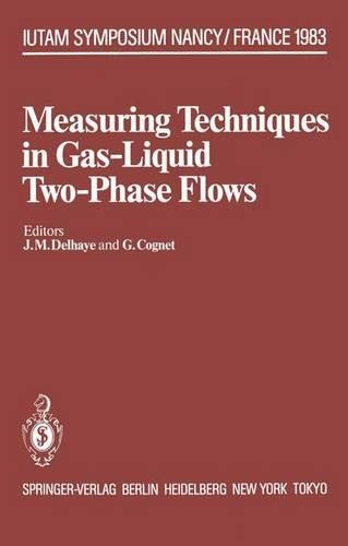 Measuring Techniques in Gas-Liquid Two-Phase Flows by J. M. Delhaye, G ...