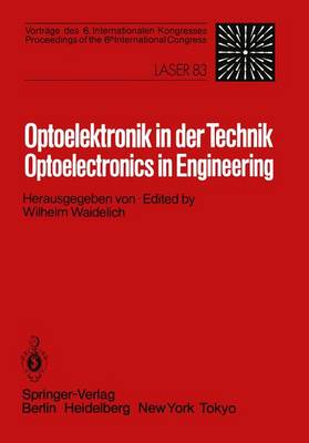 Optoelektronik in der Technik / Optoelectronics in Engineering: Vortrage des 6. Internationalen Kongresses / Proceedings of the 6th International Congress Laser 83 Optoelektronik (Paperback)