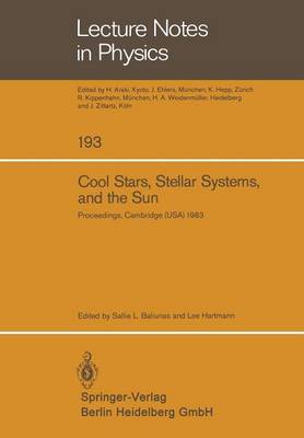 Cool Stars, Stellar Systems, and the Sun: Proceedings of the Third Cambridge Workshop on Cool Stars, Stellar Systems, and the Sun Held in Cambridge, Massachusetts October 5-7, 1983 - Lecture Notes in Physics 193 (Paperback)
