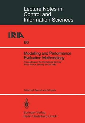 Modelling and Performance Evaluation Methodology: Proceedings of the International Seminar, Paris, France, January 24-26, 1983 - Lecture Notes in Control and Information Sciences 60 (Paperback)