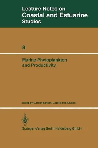 Marine Phytoplankton and Productivity: Proceedings of the invited lectures to a symposium organized within the 5th conference of the European Society for Comparative Physiology and Biochemistry - Taormina, Sicily, Italy, September 5-8, 1983 - Coastal and Estuarine Studies 8 (Paperback)