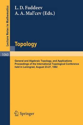 Topology: General and Algebraic Topology and Applications. Proceedings of the International Topological Conference held in Leningrad, August 23-27, 1983 - Lecture Notes in Mathematics 1060 (Paperback)