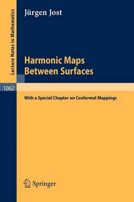 Harmonic Maps Between Surfaces: (With a Special Chapter on Conformal Mappings) - Lecture Notes in Mathematics 1062 (Paperback)