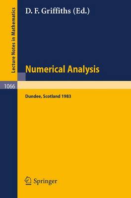 Numerical Analysis: Proceedings of the 10th Biennial Conference held at Dundee, Scotland, June 28 - July 1, 1983 - Lecture Notes in Mathematics 1066 (Paperback)
