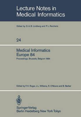Medical Informatics Europe 84: Proceedings, Brussels, Belgium, September 10-13, 1984 - Lecture Notes in Medical Informatics 24 (Paperback)