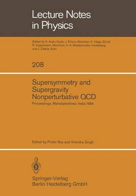Supersymmetry and Supergravity Nonperturbative QCD: Proceedings of the Winter School Held in Mahabaleshwar, India, January 5-19, 1984 - Lecture Notes in Physics 208 (Paperback)