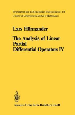 The Analysis of Linear Partial Differential Operators IV: Fourier Integral Operators v. 4: Fourier Integral Operators - Die Grundlehren der Mathematischen Wissenschaften v.275 (Hardback)