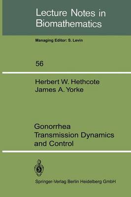 Gonorrhea Transmission Dynamics and Control - Lecture Notes in Biomathematics 56 (Paperback)
