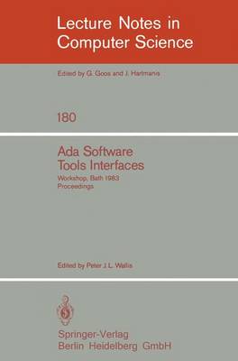 Ada Software Tools Interfaces: Workshop, Bath, July 13-15, 1983. Proceedings - Lecture Notes in Computer Science 180 (Paperback)