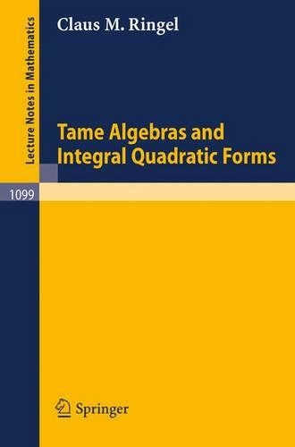 Tame Algebras and Integral Quadratic Forms - Lecture Notes in Mathematics 1099 (Paperback)