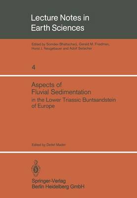 Aspects of Fluvial Sedimentation in the Lower Triassic Buntsandstein of Europe - Lecture Notes in Earth Sciences 4 (Paperback)