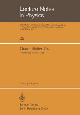 Quark Matter '84: Proceedings of the Fourth International Conference on Ultra-Relativistic Nucleus-Nucleus Collisions Helsinki, Finland, June 17-21, 1984 - Lecture Notes in Physics 221 (Paperback)