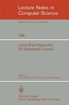 Local Area Networks: An Advanced Course: Glasgow, July 11-22, 1983. Proceedings - Lecture Notes in Computer Science 184 (Paperback)