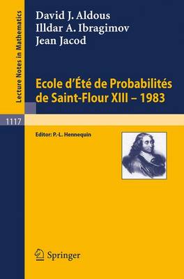 Ecole D'Ete de Probabilites de Saint-Flour XIII, 1983 - Lecture Notes in Mathematics 1117 (Paperback)