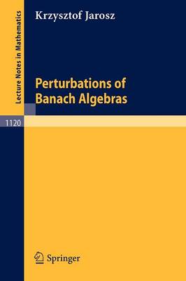 Perturbation of Banach Algebras - Lecture Notes in Mathematics 1120 (Paperback)