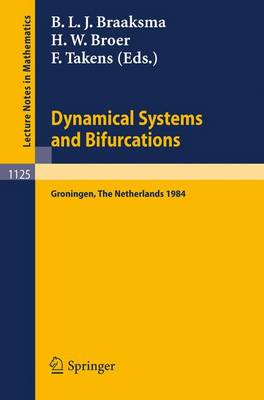 Dynamical Systems and Bifurcations: Proceedings of a Workshop Held in Groningen, The Netherlands, April 16-20, 1984 - Lecture Notes in Mathematics 1125 (Paperback)