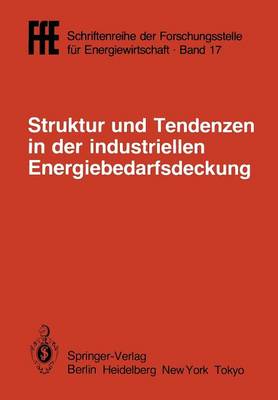 Struktur Und Tendenzen in Der Industriellen Energiebedarfsdeckung: VDI/Vde/Gfpe-Tagung in Schliersee Am 6./7. Mai 1985 - Ffe - Schriftenreihe Der Forschungsstelle Fa1/4r Energiewirt 17 (Paperback)
