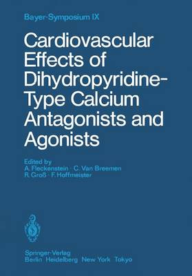 Cardiovascular Effects of Dihydropyridine-type Calcium Antagonists and Agonists: 9th Bayer Symposium : Papers (Hardback)